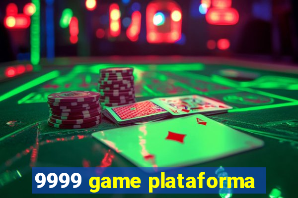 9999 game plataforma